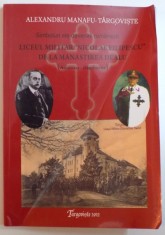 SIMBOLURI ALE DEVENIRII ROMANESTI, LICEUL MILITAR &amp;quot,NICOLAE FILIPESCU&amp;quot, DE LA MANASTIREA DEALU (ANINOASA - DAMBOVITA) de ALEXANDRU MANAFU - TA