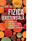 Fizica existentiala. Perspectiva unui om de stiinta asupra marilor intrebari despre viata - Vlad Russo, Sabine Hossenfelder