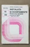 Instalații și echipamente. Tehnologia meseriei. Manual XI-XII - Ion Cioc