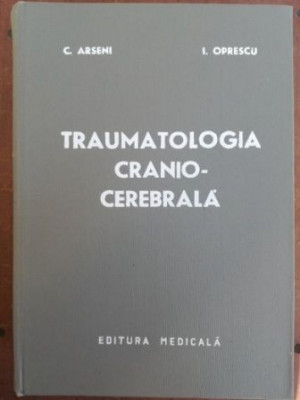 Traumatologia cranio-cerebrala- C. Arseni, I. Oprescu foto