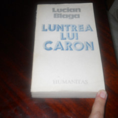 LUCIAN BLAGA - LUNTREA LUI CARON,1990, Humanitas, Carte Noua