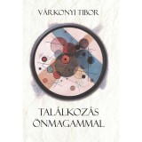Tal&aacute;lkoz&aacute;s &ouml;nmagammal - V&aacute;rkonyi Tibor