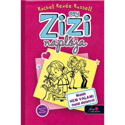 Egy Zizi napl&amp;oacute;ja 1. - Mes&amp;eacute;k NEM VALAMI mes&amp;eacute;s &amp;eacute;letemről - Rachel Ren&amp;eacute;e Russell foto