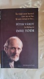 Peter Vardy in Dialog cu Imre Toth , In viata sunt lucruri care nu se fac. Si care totusi se fac...
