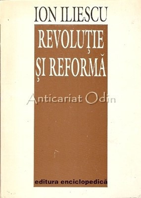 Revolutie Si Reforma - Ion Iliescu foto