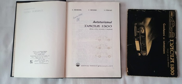 Set 2 carti :Autoturismul Dacia 1300-A.Brebenel /C.Mondiru si I.Farcasu +Dacia 1300.Conducere si Intretinere
