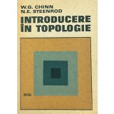 INTRODUCERE IN TOPOLOGIE de W. G. CHINN, N. E. STEENROD
