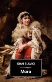 Roman Mara de Ioan Slavici - Carti Beletristica, Editura Tana