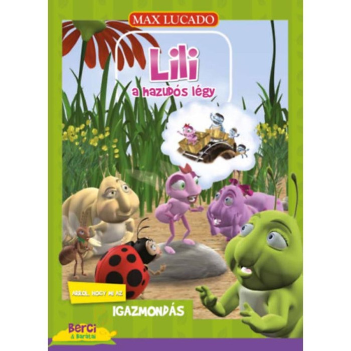 Lili a hazud&oacute;s l&eacute;gy - Arr&oacute;l, hogy mi az igazmond&aacute;s - Max Lucado