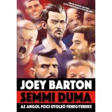 Semmi duma - Az angol foci utols&oacute; fenegyereke - Joey Barton