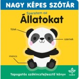 Szeretem az &aacute;llatokat - Nagy k&eacute;pes sz&oacute;t&aacute;r - Tapogat&oacute;s sz&oacute;kincsfejlesztő k&ouml;nyv - Sarah Lock