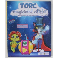 TORC , MAGICIANUL CIFRELOR , MATEMATICA DISTRACTIVA PENTRU CLASA I , 2018,