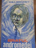 Bratul Andromedei - Gib I. Mihaescu, 1974, Scrisul Romanesc, Roman, Beletristica, Paperback, Limba Romana