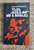 VIATA GREILOR NU E USOARA-GEORGE MIHALACHE