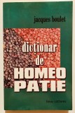 Dictionar medical de homeopatie, Ed a 2-a, Jaques Boulet, medicina, medicamente homeopatice, automedicatie, enciclopedie, tratament., 2014, Lucman