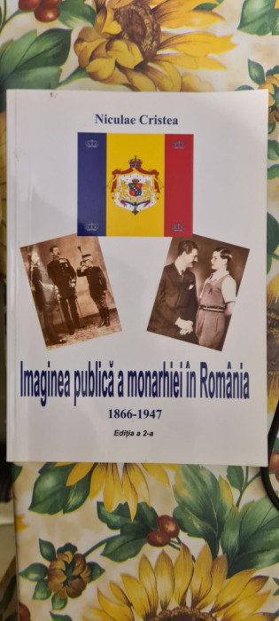 Niculae Cristea - Imaginea Publica A Monarhiei In Romania