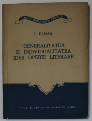 GENERALITATEA SI INDIVIDUALITATEA IDEII OPEREI LITERARE de S. DAMIAN , 1956 foto