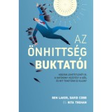 Az &ouml;nhitts&eacute;g buktat&oacute;i - Hogyan lehetetlen&iacute;ti el a hat&eacute;kony vezet&eacute;st a gőg, &eacute;s mit tehet&uuml;nk ez ellen? - Ben Laker