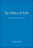 The Politics of Truth: From Marx to Foucault