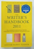 THE WRITER ' S HANDBOOK 2011 by BARRY TURNER , 2010 * TEXT IN LIMBA ENGLEZA
