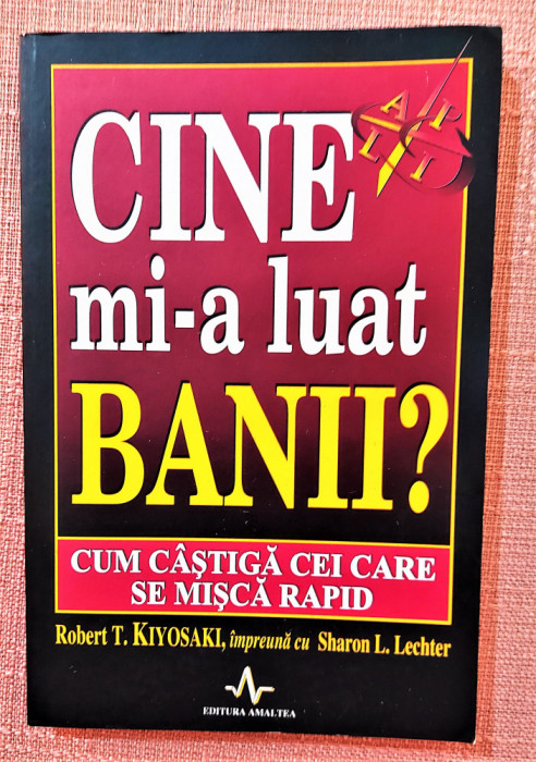 Cine mi-a luat banii? - Robert T. Kiyosaki, Sharon L. Lechter