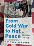 Anthony Parsons, From Cold War to Hot Peace. UN interventions 1947-1995