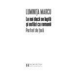 La noi dacii se lupta si astazi cu romanii | Luminita Marcu