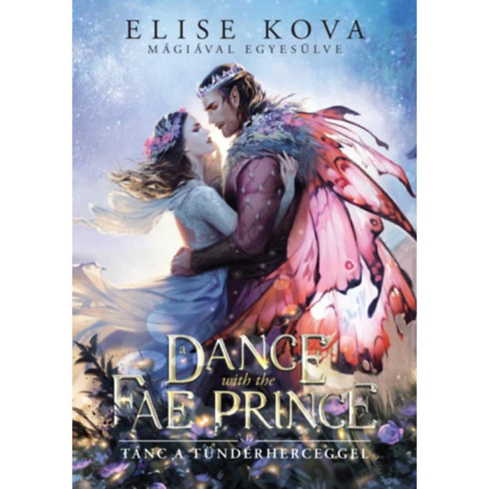 A Dance With The Fae Prince - T&aacute;nc a T&uuml;nd&eacute;rherceggel - (K&uuml;l&ouml;nleges kiad&aacute;s) - Elise Kova