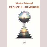 Viorica Petrovici - Caduceul lui Mercur - 136935