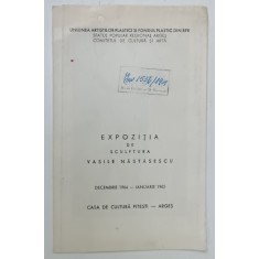 VASILE NASTASESCU , EXPOZITIE DE SCULPTURA , CATALOG , 1964 -1965