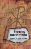Respingerea Tuturor Ereziilor - Hipolit din Roma, Herald, 2017, Crestinism, Carte Religioasa, Romana, 394 pagini