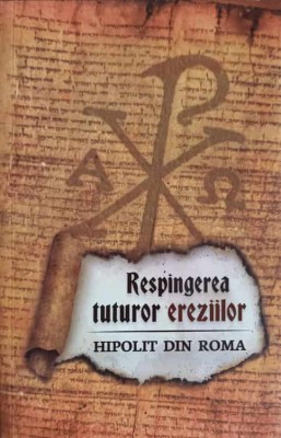 RESPINGEREA TUTUROR EREZIILOR-HIPOLIT DIN ROMA-258264 foto
