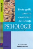Teste grila pentru examenul de licenta. Psihologie, editia a 2-a revizuita si