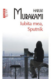 Iubita Mea Sputnik Top 10+ Nr.207, Haruki Murakami - Editura Polirom