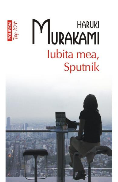 Iubita Mea Sputnik Top 10+ Nr.207, Haruki Murakami - Editura Polirom