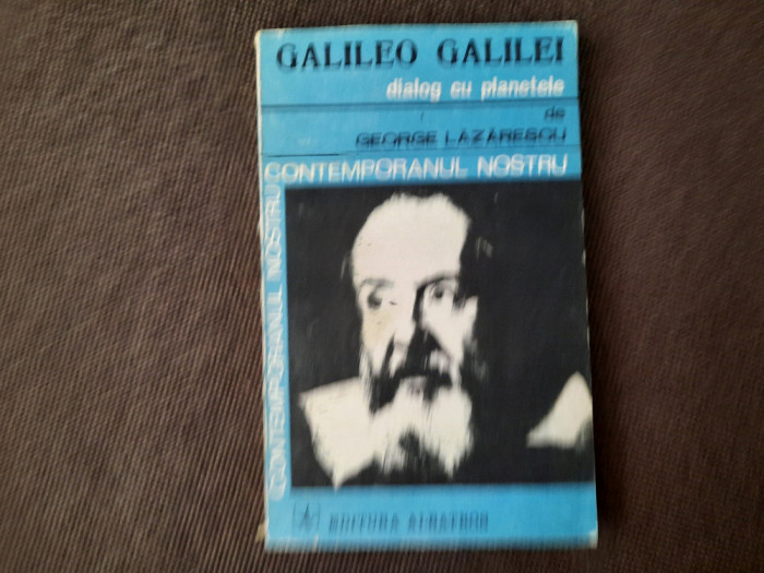 GEORGE LAZARESCU - GALILEO GALILEI. DIALOG CU PLANETELE