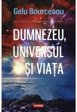Dumnezeu, universul si viata