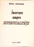Incercare asupra superficialitatii - Mihail Antoniade, 1992, Filosofie, Editura H.P., Carte veche
