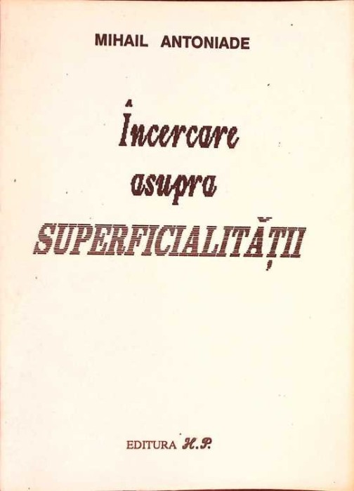 INCERCARE ASUPRA SUPERFICIALITATII-MIHAIL ANTONIADE-260983