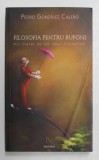 FILOSOFIA PENTRU BUFONI , MIC TRATAT DE TOT RASUL FILOSOFILOR de PEDRO GONZALES CALERO , ILUSTRATII de ANTHONY GARNER , 2008 * PREZINTA SUBLINIERI CU