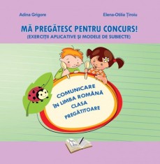 Ma pregatesc pentru concurs comunicare in limba romana clasa pregatitoare - Ars Libri