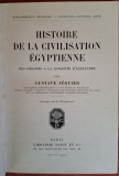 Istoria civilizatiei egiptene. De la origini pana la cucerirea de catre Alexandru cel Mare - Gustave J&eacute;quier (1913) In limba franceza
