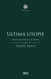 Ultima utopie. Drepturile omului in istorie - Samuel Moyn, carte noua sau anticariat, stare buna