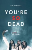 You&#039;re So Dead | Ash Parsons