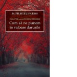 Calatoria autodescoperirii. Cum sa ne punem in valoare darurile - Gabriel Mandrila, Pr. Faros Filotheu