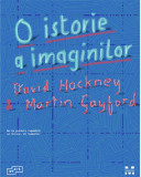 O istorie a imaginilor | David Hockney, Martin Gayford, Pandora-M