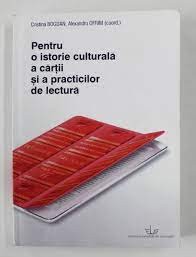 Pentru o istorie culturala a cartii si a practicilor de lectura - Cristina Bogdan foto