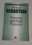 Mihail Sebastian Itinerar spiritual francez Editura Hasefer