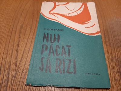 NU-I PACAT SA RIZI - V. Poleakov - CIK DAMADIAN ( ilustratii) - 1956, 80 p. foto