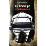 Cu dricul pe contrasens - Paperback brosat - Octavian Perpelea - Fractalia